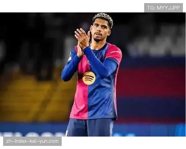 巴萨遭遇FIFA病毒侵袭 孔德与阿劳霍伤缺考验防线深度